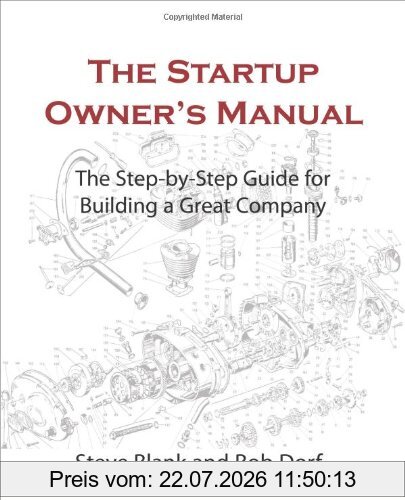 Steve Blank The Startup Owner's Manual, The Step-By-Step Guide For Building A Great Company, 1