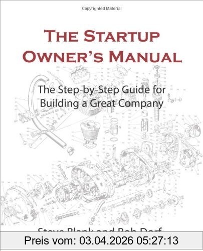 Steve Blank The Startup Owner's Manual, The Step-By-Step Guide For Building A Great Company, 1