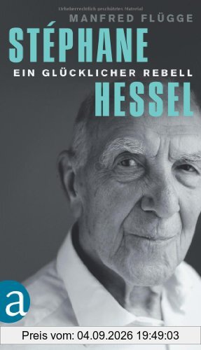 Stéphane Hessel - ein glücklicher Rebell