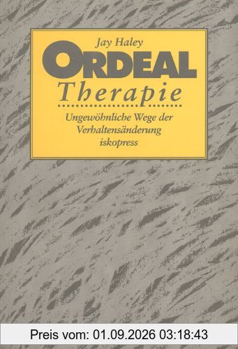 Psychotherapie ohne Dogma: Ordeal Therapie: Ungewöhnliche Wege der Verhaltensänderung: BD 1