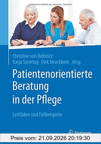 Patientenorientierte Beratung in der Pflege: Leitfäden und Fallbeispiele