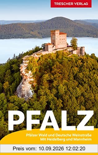 Reiseführer Pfalz: Pfälzerwald und Deutsche Weinstraße. Mit Heidelberg und Mannheim (Trescher-Reiseführer)