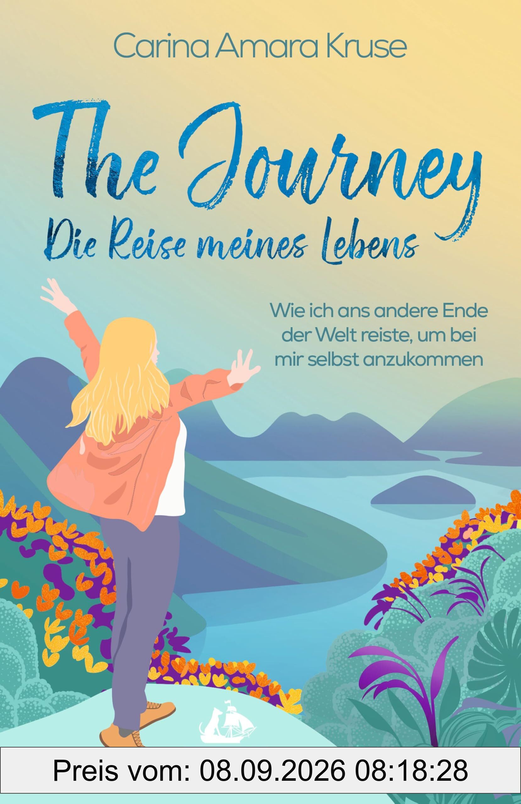 The Journey. Die Reise meines Lebens: Wie ich ans andere Ende der Welt reiste, um bei mir selbst anzukommen (DUMONT Welt - Menschen - Reisen)