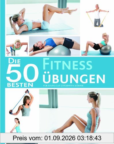 50 Besten Fitness Übungen: Für einen gut geformten Körper
