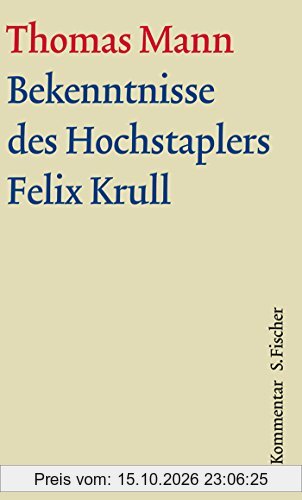 Bekenntnisse des Hochstaplers Felix Krull: Kommentar (Thomas Mann, Große kommentierte Frankfurter Ausgabe. Werke, Briefe, Tagebücher)