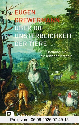 Über die Unsterblichkeit der Tiere - Hoffnung für die leidende Kreatur