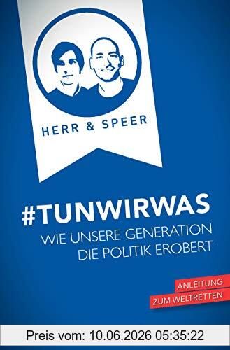 Vincent-Immanuel Herr #TunWirWas, Wie Unsere Generation Die Politik Erobert