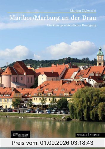 Maribor / Marburg a.d. Drau: Ein kunstgeschichtlicher Rundgang