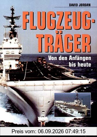 Flugzeugträger. Von den Anfängen bis heute
