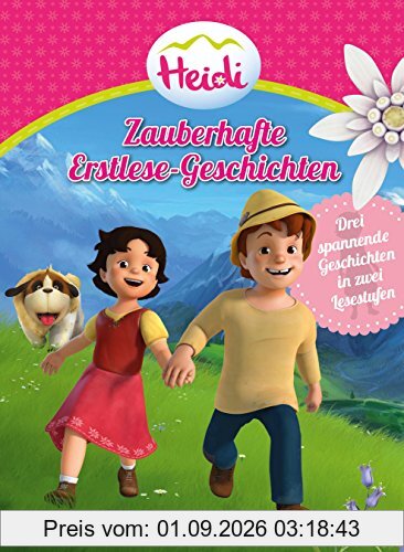 Heidi: Zauberhafte Erstlese-Geschichten: Mit drei Geschichten in zwei Lesestufen