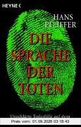 Die Sprache der Toten. Ungeklärte Todesfälle auf dem Seziertisch.