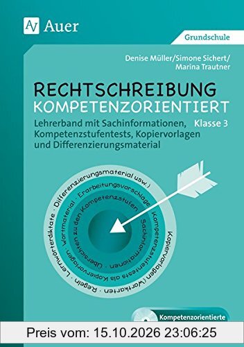 Rechtschreibung kompetenzorientiert - Klasse 3 LB: Lehrerband mit Sachinformationen, Kompetenzstufen tests, Kopiervorlagen, …