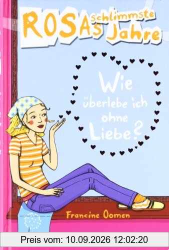Rosas schlimmste Jahre 6: Wie überlebe ich ohne Liebe?