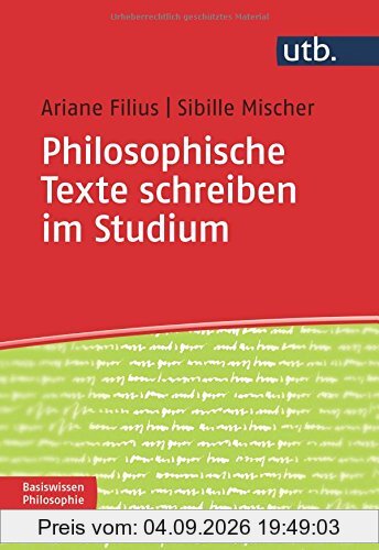 Philosophische Texte schreiben im Studium (Basiswissen Philosophie, Band 4667)