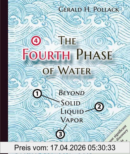 Gerald Pollack Fourth Phase Of Water, Beyond Solid, Liquid & Vapor