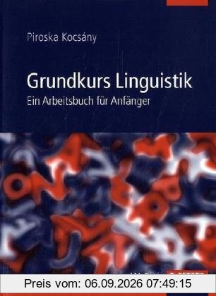 Grundkurs Linguistik: Ein Arbeitsbuch für Anfänger
