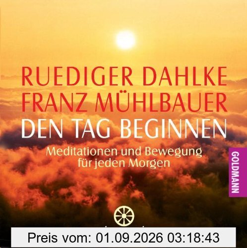 Den Tag beginnen - Meditationen und Bewegung für jeden Morgen