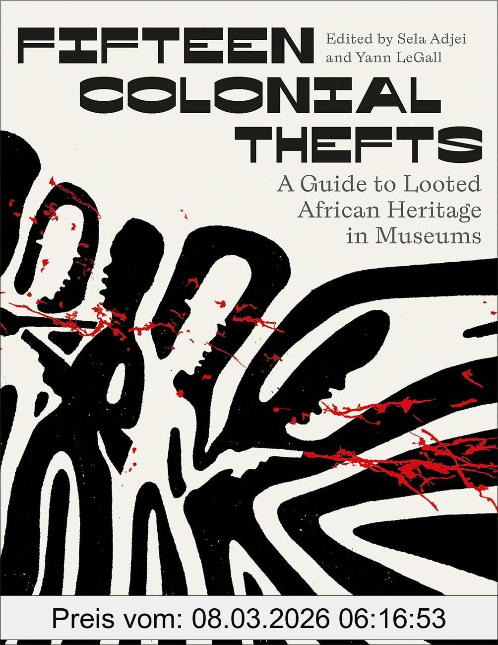 unbekannt Fifteen Colonial Thefts, A Guide To Looted African Heritage In Museums