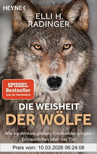 Radinger, Elli H. Die Weisheit Der Wölfe, Wie Sie Denken, Planen, Füreinander Sorgen. Erstaunliches über Das Tier, Das Dem Menschen Am ähnlichsten Ist