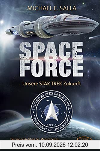 SPACE FORCE. UNSERE STAR TREK ZUKUNFT: Der kühne Aufstieg der Menschheit zu einer interplanetarischen Weltraummacht