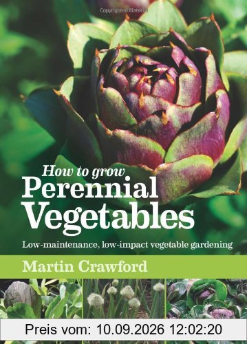 How to Grow Perennial Vegetables: Low-maintenance, Low-impact Vegetable Gardening
