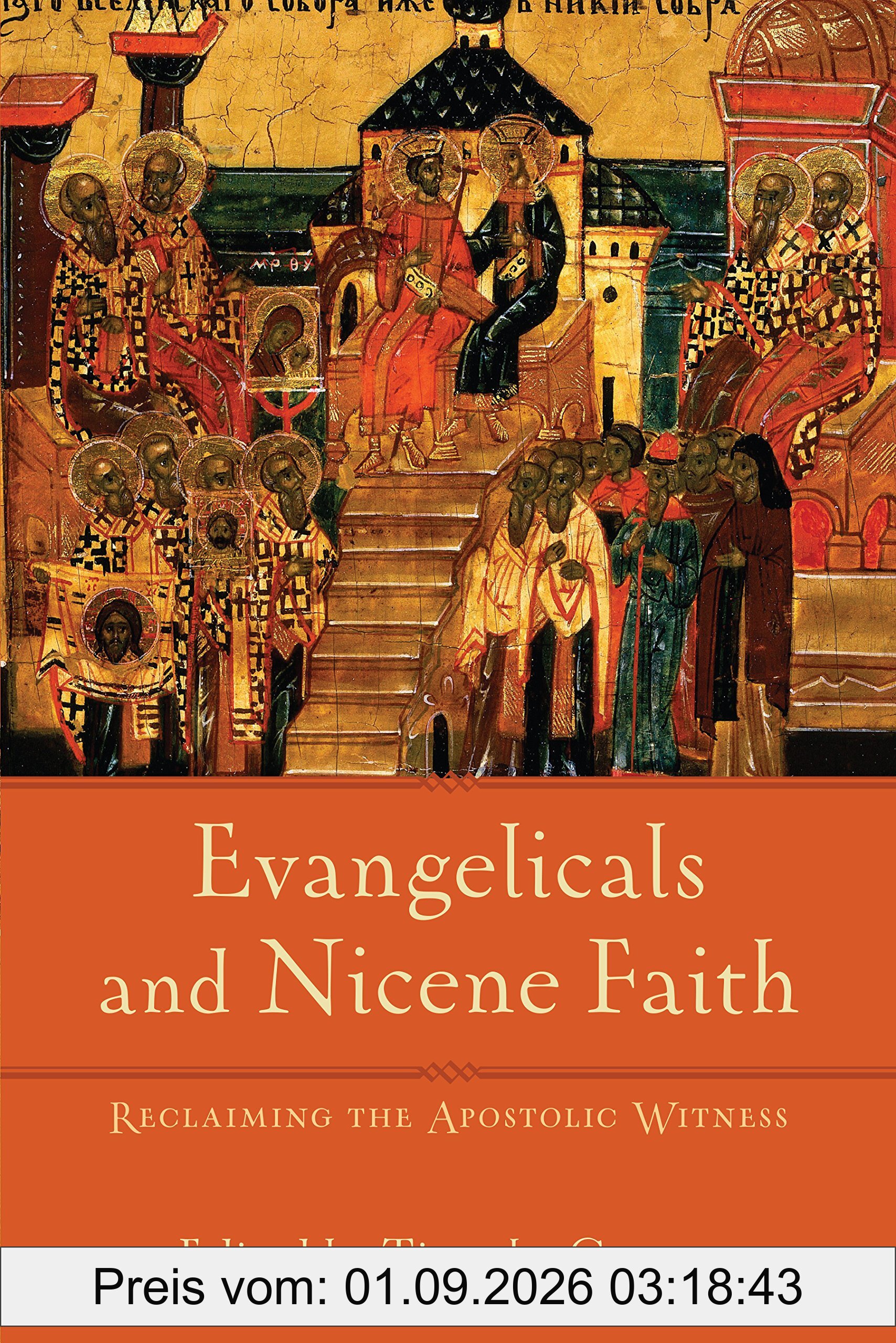 Evangelicals and Nicene Faith: Reclaiming the Apostolic Witness (Beeson Divinity Studies)