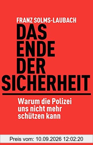 Das Ende der Sicherheit: Warum die Polizei uns nicht mehr schützen kann