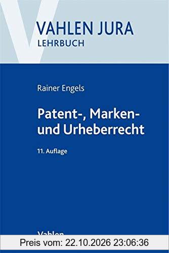 Patent-, Marken- und Urheberrecht: Lehrbuch für Ausbildung und Praxis: Lehrbuch fr Ausbildung und Praxis
