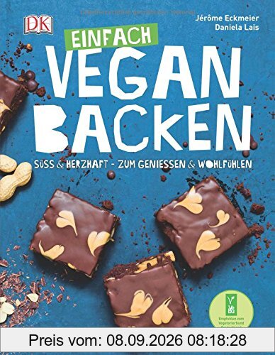 Einfach vegan backen: Süß & herzhaft - zum Genießen & Wohlfühlen