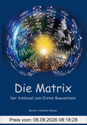 Die Matrix - Der Schlüssel zum Ersten Bewusstsein
