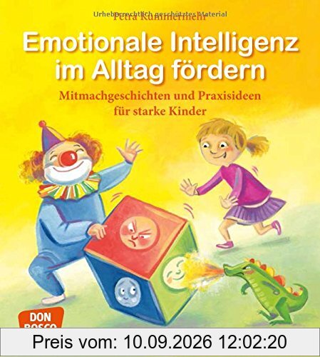 Emotionale Intelligenz im Alltag fördern: Mitmachgeschichten und Praxisideen für starke Kinder