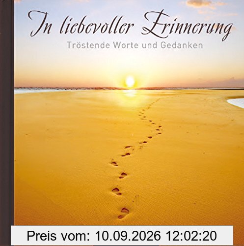 In liebevoller Erinnerung: Tröstende Worte und Gedanken