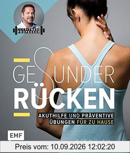 Der Fitnessprofessor – Gesunder Rücken: Akuthilfe und präventive Übungen für zu Hause