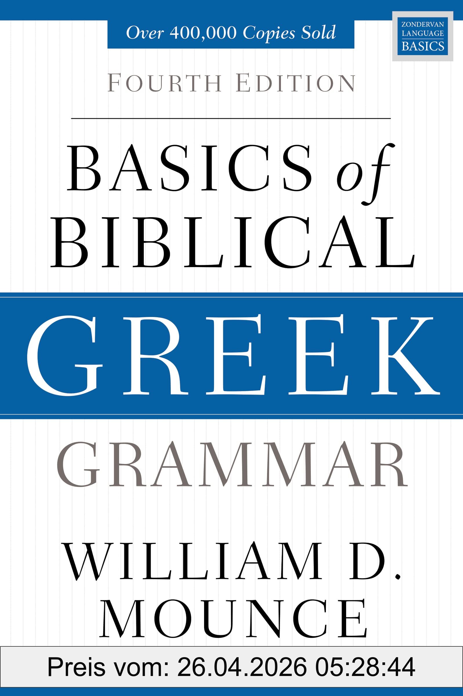 Mounce, William D. Basics Of Biblical Greek Grammar, Fourth Edition (Zondervan Language Basics Series)