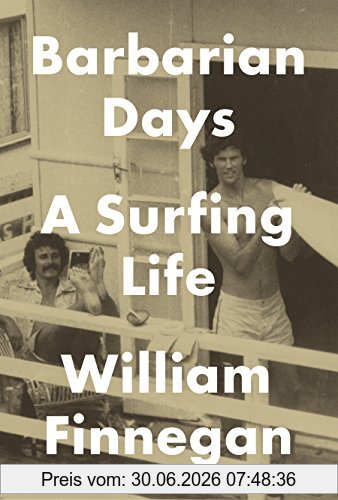 William Finnegan Barbarian Days, A Surfing Life