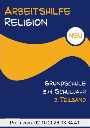 Arbeitshilfe Religion Grundschule NEU 3./4. Schuljahr 2. Teilband: Im Auftrag der Religionspädagogischen Projektentwicklung in Baden und …