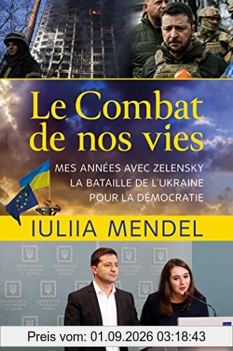Le combat de nos vies : mes années avec Zelensky, la bataille de l'Ukraine pour la démocratie