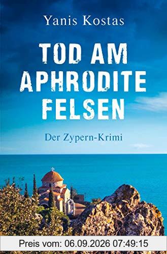 Tod am Aphroditefelsen: Der Zypern-Krimi