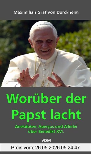 Dürckheim, Maximilian von Worüber Der Papst Lacht, Anekdoten, Aperçus Und Allerlei über Benedikt Xvi