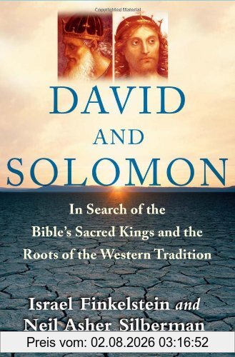 Israel Finkelstein David And Solomon, In Search Of The Bible's Sacred Kings And The Roots Of The Western Tradition, In Search Of The Bible's Sacred Kings And The Roots