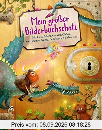 Mein großer Bilderbuchschatz: Mit Geschichten von Maluna Mondschein, vom kleinen König, den Olchis u.a.