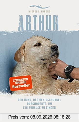 Arthur: Der Hund, der den Dschungel durchquerte, um ein Zuhause zu finden