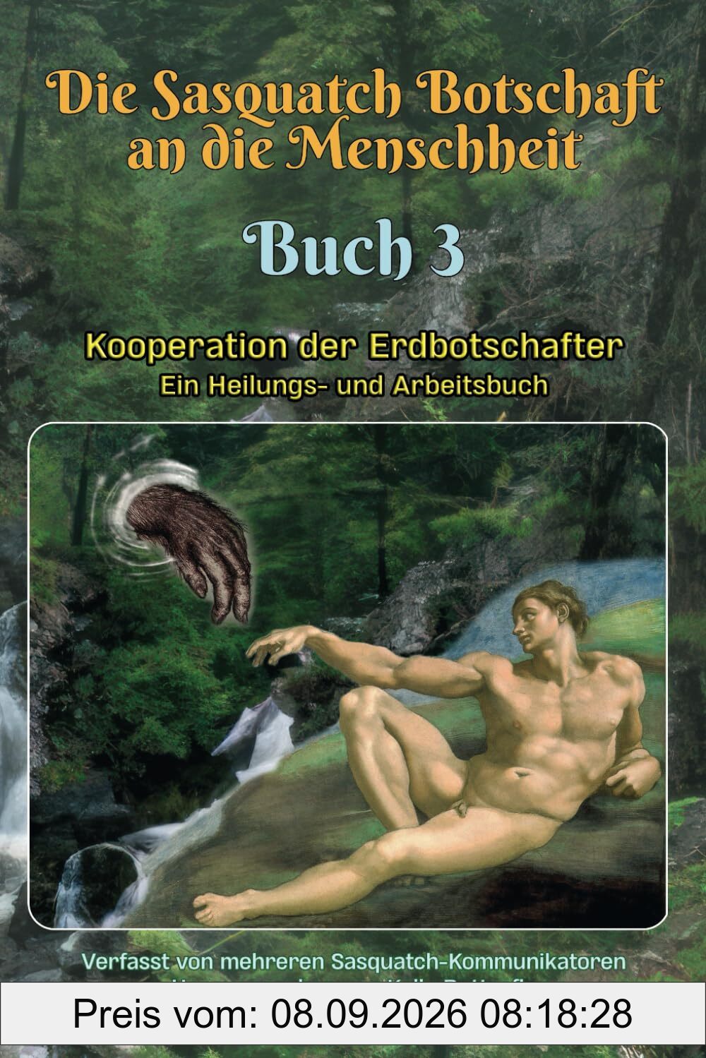 Die Sasquatch Botschaft an die Menschheit – Buch 3: Kooperation der Erd-Botschafter – Ein Heilungs- und Arbeitsbuch