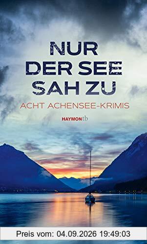 Nur der See sah zu: Acht Achensee-Krimis (HAYMON TASCHENBUCH)