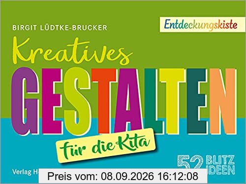 52 Blitzideen: Kreatives Gestalten: Entdeckungskiste - Impulse für die Kita-Praxis