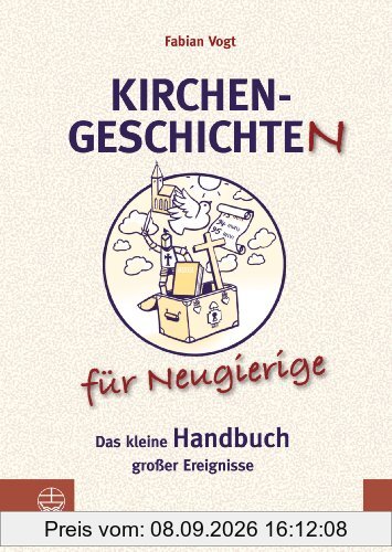 Kirchengeschichte(n) für Neugierige: Das kleine Handbuch großer Ereignisse