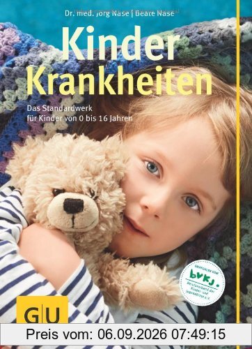 Kinderkrankheiten: Das Standardwerk für Kinder von 0 bis 16 Jahren (GU Gr. Ratgeber Partnerschaft & Familie)