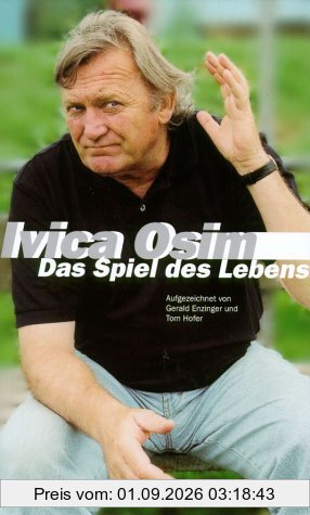 Ivica Osim. Das Spiel des Lebens