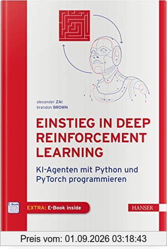 Einstieg in Deep Reinforcement Learning: KI-Agenten mit Python und PyTorch programmieren