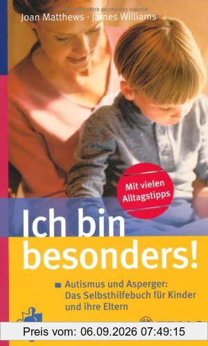 Ich bin besonders!: Autismus und Asperger: Das Selbsthilfebuch für Kinder und ihre Eltern